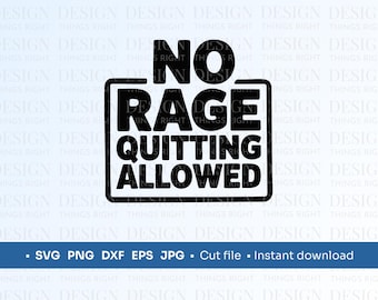 No Rage Quitting Allowed SVG PNG | Funny Gamer Clipart | Gaming Room Sign | Gamer Sticker Digital Download for Cricut