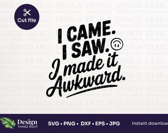 Ich kam, ich sah, ich machte es unbeholfen SVG PNG - Lustige soziale Angst SVG - Introvert Humor Schnittdatei für Cricut, Silhouette, Aufkleber, Tassen