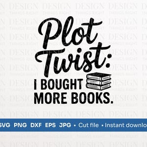 Colpo di scena: ho comprato più libri in formato SVG PNG / File di taglio per accumulatore seriale di libri / Stile di lettura disegnato a mano in formato SVG / Citazione divertente per topo di biblioteca per Cricut / Bookstack