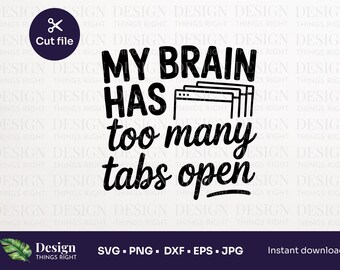 Min hjärna har för många flikar öppna SVG PNG | Roligt övertänkande citat för Cricut – ADHD Mind Humor Cut-fil för klistermärken, tröjor och muggar