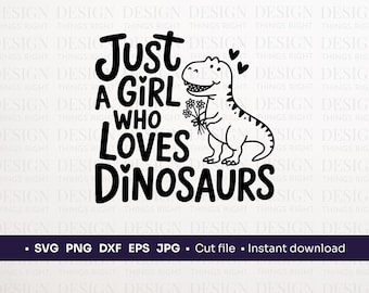 Just a Girl Who Loves Dinosaurs SVG PNG | Cute T-Rex | Hand Drawn Style Dinosaur Cut File for Shirts, Stickers, Crafts