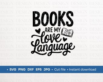 Books Are My Love Language SVG PNG | Book Lover Quote | Digital Download - for Shirts, Gifts, Wall Art, Mugs, Cards, Cricut
