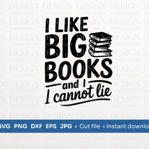 Ich mag große Bücher und ich kann nicht lügen SVG PNG | Buchliebhaber Zitat | Digitaler Download - für Shirts, Geschenke, Wandkunst, Tassen, Karten, Cricut