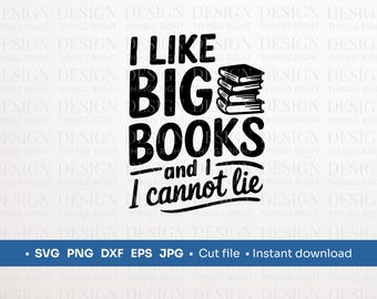 Me gustan los libros grandes y no puedo mentir SVG PNG / Cita de amante de los libros / Descarga digital - para camisetas, regalos, arte de pared, tazas, tarjetas, Cricut