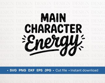 Main Character Energy SVG – Self Love Quote Cut File for Cricut & Silhouette – PNG SVG Instant Download