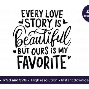 Toda história de amor é linda, mas a nossa é minha PNG SVG favorita | Design inspirador de citações de amor