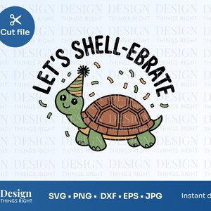 Let’s Shell-ebrate Turtle SVG PNG – Cute Party Animal Pun, Funny Celebration Cut File