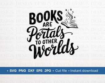 Os livros são portais para outros mundos SVG PNG | Citação de amante de livros | Download digital - para camisetas, presentes, arte de parede, canecas, cartões, Cricut