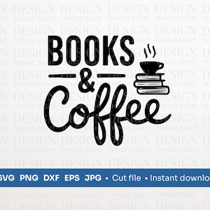 Livres et café SVG PNG | Citation d'un amoureux des livres | Téléchargement numérique - pour chemises, cadeaux, oeuvres d'art murales, tasses, cartes, Cricut