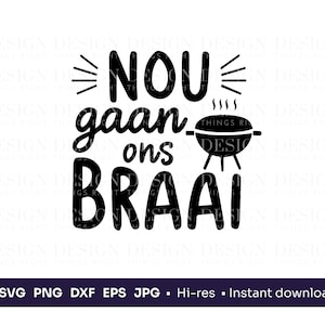 Nou gaan ons braai SVG PNG / Afrikaans - Divertido dicho sudafricano / Cricut Cut File
