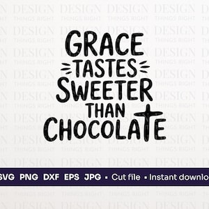 La gracia sabe más dulce que el chocolate SVG PNG / Diseño de camiseta cristiana de Pascua para Cricut, silueta / Cita de fe para tazas, letreros y bolsas