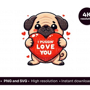 May include: A cartoon pug dog holding a red heart that says "I Puggin' Love You".