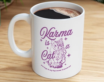 Karma is A Cat Mug Midnights Mug Karma Mug Cat Lover Mug Gift for her Gift for Girlfriend 11oz ceramic mug 15oz ceramic mug BPA Lead Free