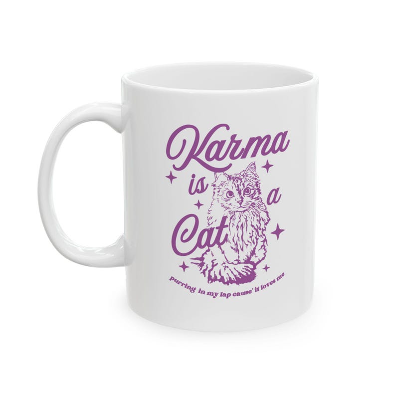 Karma is A Cat Mug Midnights Mug Karma Mug Cat Lover Mug Gift for her Gift for Girlfriend 11oz ceramic mug 15oz ceramic mug BPA Lead Free 11oz