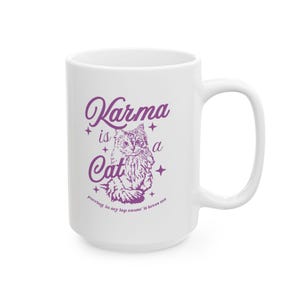 Karma is A Cat Mug Midnights Mug Karma Mug Cat Lover Mug Gift for her Gift for Girlfriend 11oz ceramic mug 15oz ceramic mug BPA Lead Free image 6
