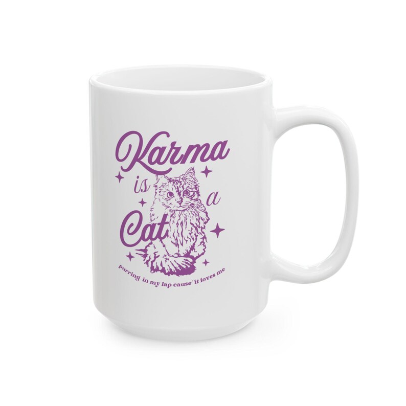 Karma is A Cat Mug Midnights Mug Karma Mug Cat Lover Mug Gift for her Gift for Girlfriend 11oz ceramic mug 15oz ceramic mug BPA Lead Free image 6