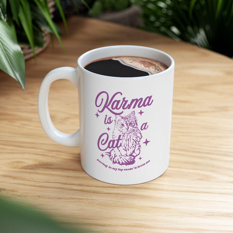 Karma is A Cat Mug Midnights Mug Karma Mug Cat Lover Mug Gift for her Gift for Girlfriend 11oz ceramic mug 15oz ceramic mug BPA Lead Free image 1
