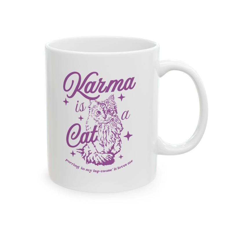 Karma is A Cat Mug Midnights Mug Karma Mug Cat Lover Mug Gift for her Gift for Girlfriend 11oz ceramic mug 15oz ceramic mug BPA Lead Free image 3