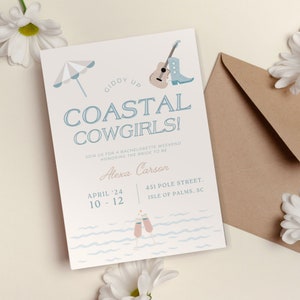 May include: A pale invitation card with the words "Coastal Cowgirls!" in blue, featuring illustrations of a guitar, cowboy boots, and an umbrella. The invitation is for a bachelorette weekend, with the bride's name and event details.