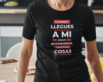 A mi edad t-shirt, at my age spanish t-shirt, funny t-shirt, funny spanish t-shirt, empowered women t-shirt, Old age t-shirt, attitude shirt