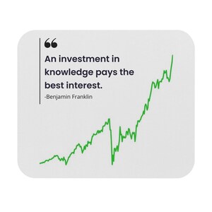 Investing Quote Mouse Pad: Benjamin Franklin Investing in Knowledge Pays Interest