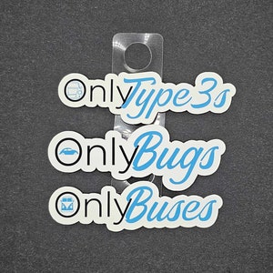 May include: Three white stickers with blue text and black outlines. The top sticker says "Only Type 3s" with a small black and white image of a Volkswagen bus. The middle sticker says "Only Bugs" with a small black and white image of a Volkswagen Beetle. The bottom sticker says "Only Buses" with a small black and white image of a Volkswagen bus.