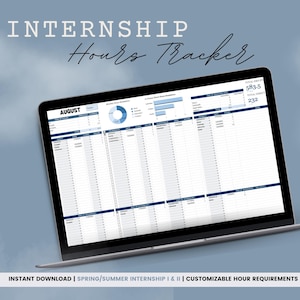 May include: A laptop screen displaying a spreadsheet with the title "INTERNSHIP Hours Tracker" and the month "AUGUST". The spreadsheet includes a pie chart, bar graphs, and a table for tracking hours worked. The text "INSTANT DOWNLOAD | SPRING/SUMMER INTERNSHIP 1 & 11 | CUSTOMIZABLE HOUR REQUIREMENTS" is displayed at the bottom of the screen.