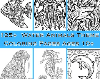 May include: A set of 6 black and white coloring pages featuring various water animals, including a fish, jellyfish, shark, walrus, seahorse, and dolphin. The pages are designed for ages 10 and up. The text "125+ WATER ANIMALS THEME COLORING PAGES AGES 10+" is displayed at the top of the image.