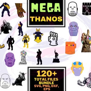 May include: A digital download of 120+ SVG, PNG, DXF, and EPS files featuring Thanos and the Infinity Gauntlet. The image shows a variety of designs, including Thanos with the Infinity Gauntlet, the Infinity Gauntlet alone, and Thanos in different poses. The text "MEGA THANOS" is displayed in large, yellow letters at the top of the image.