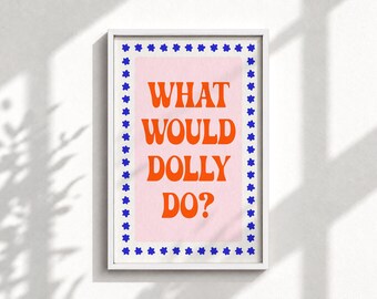 What Would Dolly Do Print, Dolly Parton Wall Art, What Would Dolly Do Poster, Pink Orange Cowgirl Wall Art, Dolly Parton Wall Decor