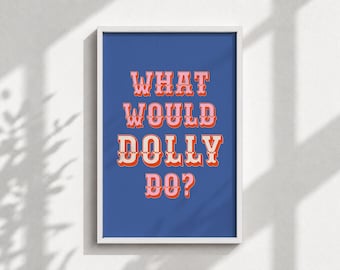 What Would Dolly Do Print, Dolly Parton Framed Wall Art, Pink Orange and Blue Western Cowgirl Decor, Dolly Parton Poster