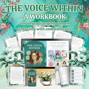May include: A workbook titled "The Voice Within" for neurodivergent women struggling with communication. The image features a computer screen, a smartphone, and printed pages with floral accents. The design includes the text "A Workbook" and "Loved The Voice Within?"