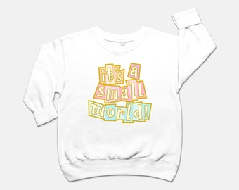 Toddler Crewneck Sweatshirt - It's a Small World, Small World Sign kids sweatshirt, Disney Magic Kingdom Disneyland sweatshirt