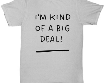 I'm kind of a big deal! t-shirt