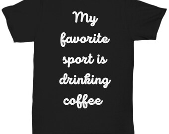 Coffee Tee | favorite sport tee | gift for her | Tops Tees | drink coffee | personalized gifts | Funny Saying Shirt | Sarcasm Quotes Tee
