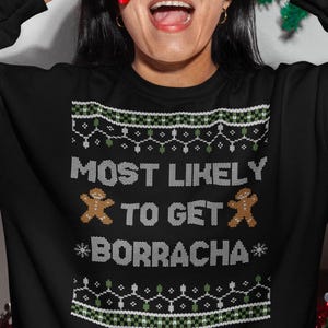 Most Likely to Get Borracha Ugly Christmas Sweater, Funny Holiday Party Sweatshirt, Mexican Holiday Sweater, Fiesta Navidad Gift