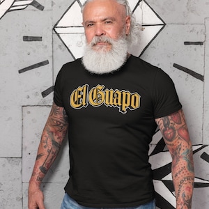 El Guapo Tshirt, Latino Style, Mexico, Lowrider Shirt, Cholo, Los Angeles, Chicano T-shirt, Gift for Dad, Hispanic Heritage, Fathers Day