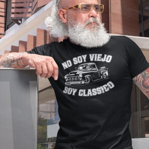 No Soy Viejo, Soy Classico Vintage Truck T-Shirt - Retro Chicano Style for Car Meets, Family Kickbacks, & Cruising the Blvd