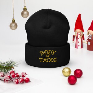 Body By Tacos Beanie, Cuffed Beanie, Winter Hat, Taco Lover, Funny Dad Cap, Mexican Food, Taco Tuesday, Cholo, LA Beer, Embroidered Hat