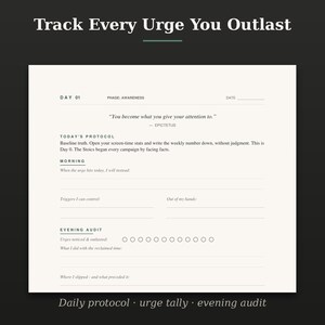 May include: A white paper tracker sheet with black text titled Track Every Urge You Outlast. It includes sections for Day 01, a quote by Epictetus, Today's Protocol, Morning, Triggers I can control, Out of my hands, and an Evening Audit with circles.