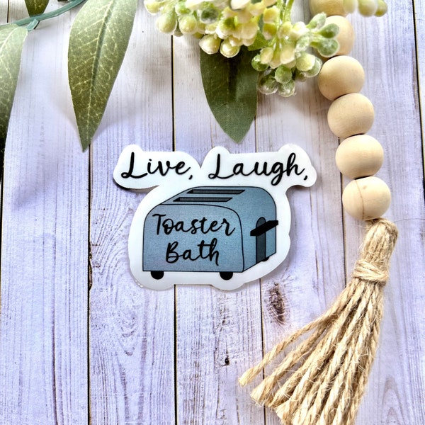 Live laugh toaster bath vinyl decal for water bottle, kindle. Water resistant funny hand drawn decal