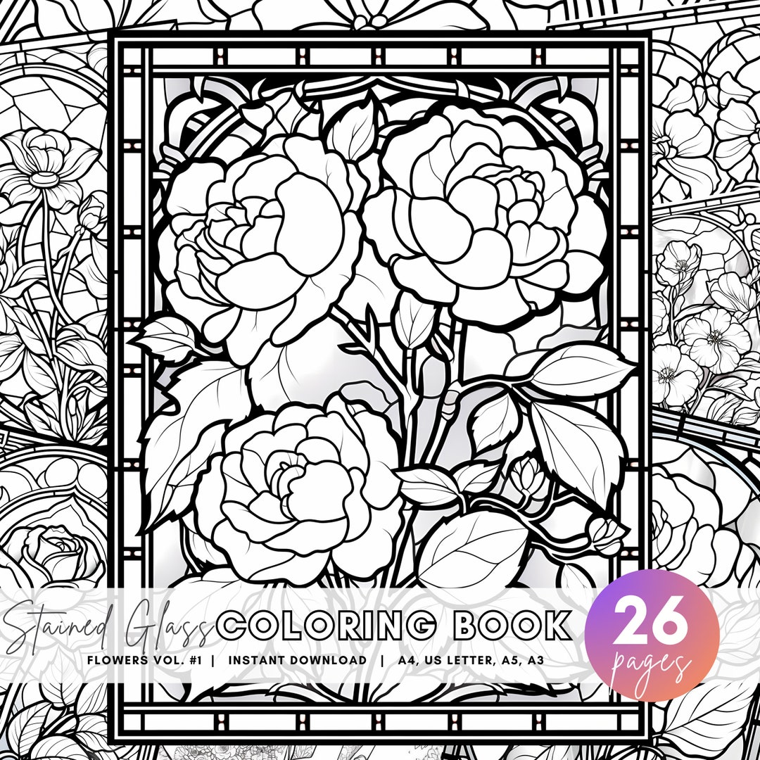 Stained Glass Flowers Coloring Book Volume 1, 26 Floral Coloring Pages