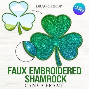 May include: A green shamrock with a glittery texture, outlined in green, with the text "DRAG & DROP" and "FAUX EMBROIDERED SHAMROCK CANVA FRAME" below.