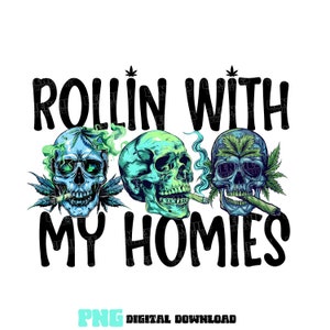 Rollin with my Homies Skull Stoner Clip Art/Weed Stoner Druck/Toker Digital Download/Druckbare PNG/Marihuana Illustration/Hoodie/Munchies