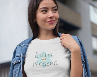 Better than Blessed Blue Flower Jersey Short Sleeve Tee, Faith T-Shirt, Christian Gift, Faith Gift, Christian Shirts,b2g,Ammie Peters