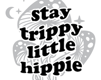 Stay Trippy Little Hippie SVG/PNG Bundle l Mushroom SVG l