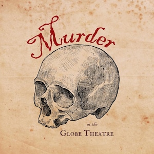 May include: A vintage-style illustration of a human skull with the text "Murder at the Globe Theatre" in red lettering.