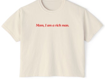 Mom I am a Rich Man Cropped Tee, Feminist T-Shirt, Vintage Aesthetic, Feminist Shirt Women, Empowered Woman, Feminist Gift, for her