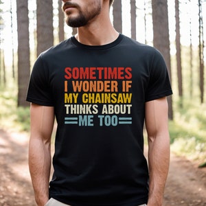 Funny Chainsaw T-Shirt: Arborist, Lumberjack Tree Feller Tee
