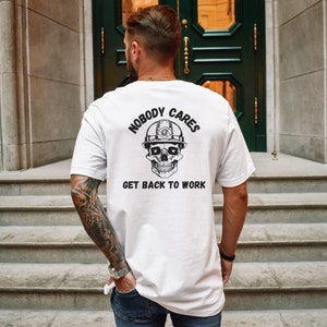 Nobody Cares, Get Back to Work Shirts, Work Shirts, Funny Work Shirts, Unisex Work Shirts, Hard Worker Shirts, Gift for Friend